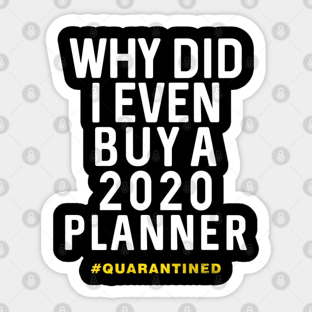 Why did i even buy a 2020 planner - worst year ever Sticker by Moe99